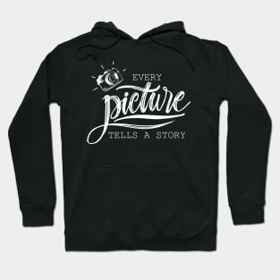 I love photography because every picture tells a story Hoodie
